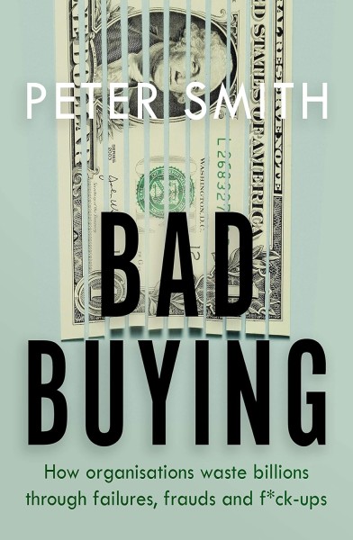 Фото Bad Buying. How organisations waste billions through failures, frauds and f*ck-ups