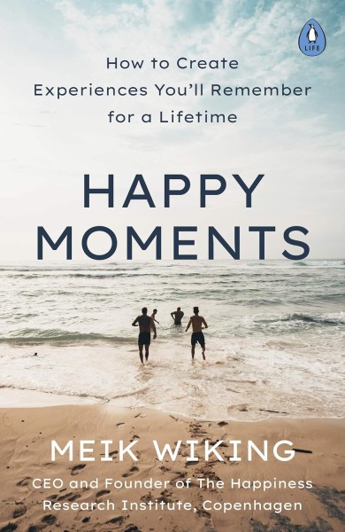 Фото Happy Moments. How to Create Experiences You'll Remember for a Lifetime