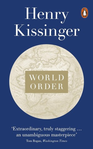 World Order. Reflections on the Character of Nations and the Course of History