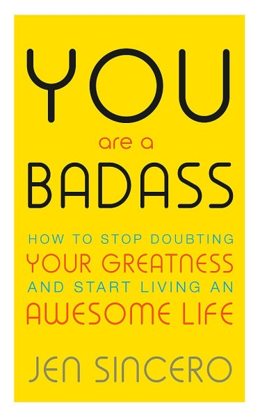 Фото You Are a Badass. How to Stop Doubting Your Greatness and Start Living an Awesome Life