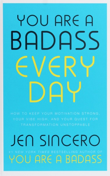 Фото You Are a Badass Every Day. How to Keep Your Motivation Strong, Your Vibe High, and Your Quest for Transformation Unstoppable
