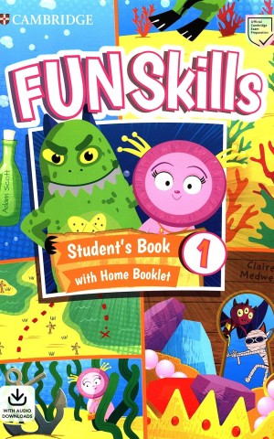 Fun Skills Level 1. Student's Book with Home Booklet and Downloadable Audio