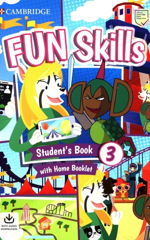 Fun Skills Level 3. Student's Book with Home Booklet and Downloadable Audio