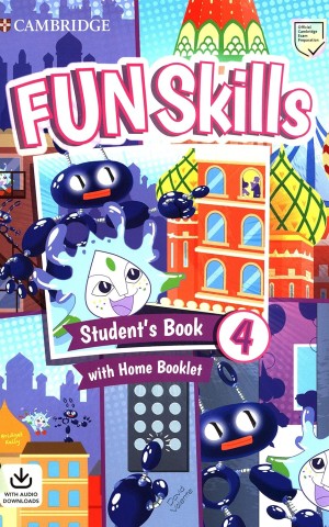 Fun Skills Level 4. Student's Book with Home Booklet and Downloadable Audio