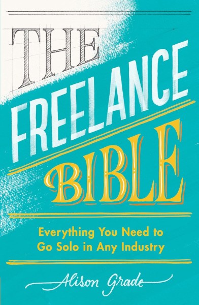 Фото The Freelance Bible: Everything You Need to Go Solo in Any Industry