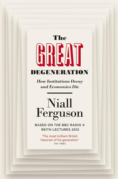 Фото The Great Degeneration: How Institutions Decay and Economies Die