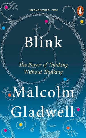Blink: The Power of Thinking Without Thinking