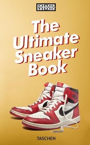 Sneaker Freaker. The Ultimate Sneaker Book. 40th Ed.