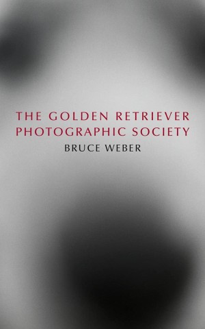 Bruce Weber. The Golden Retriever Photographic Society