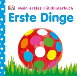Mein Fühlbilderbuch. Erste Dinge