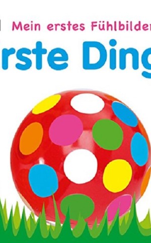 Mein Fühlbilderbuch. Erste Dinge