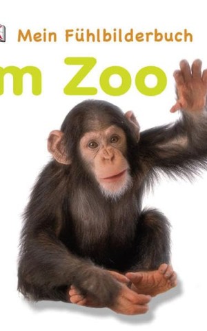 Mein Fühlbilderbuch. Im Zoo