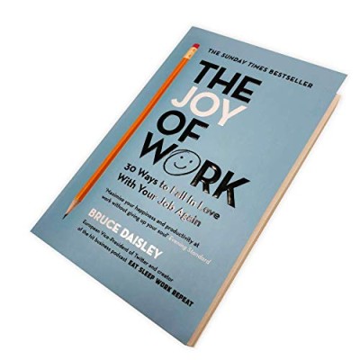 The Joy of Work: 30 Ways to Fix Your Work Culture and Fall in Love with Your Job Again