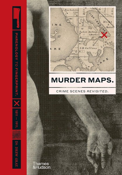 Фото Murder Maps. Crime Scenes Revisited. Phrenology to Fingerprint 1811-1911