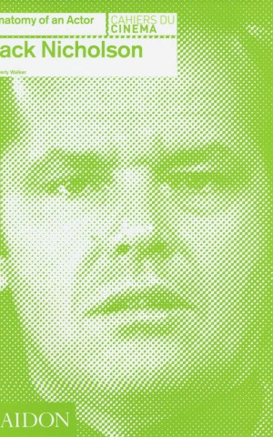 Jack Nicholson. Anatomy of an Actor