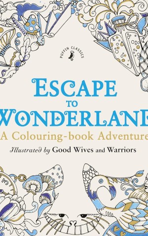 Escape to Wonderland: A Colouring Book Adventure