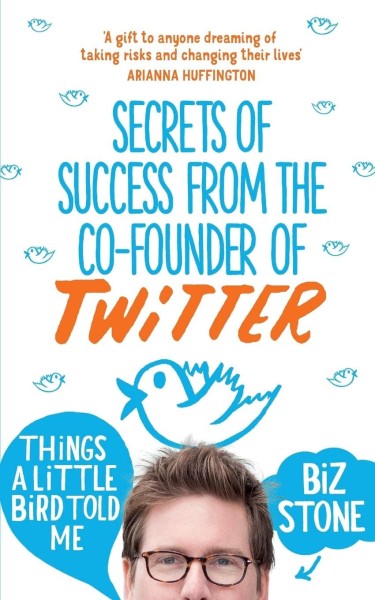 Фото Things a Little Bird Told Me. Secrets of Success from co-founder of Twitter