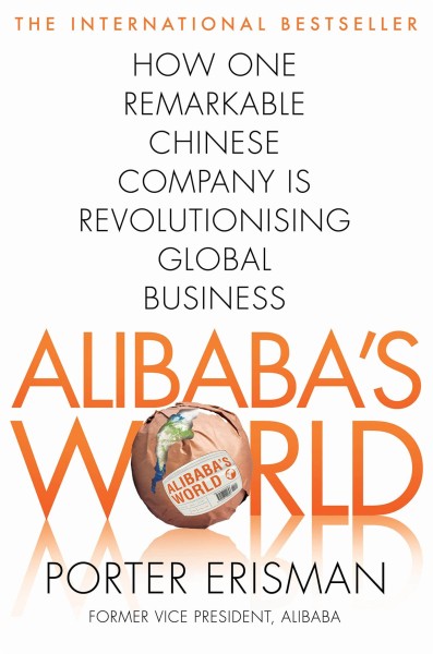 Фото Alibaba's World. How a Remarkable Chinese Company is Changing the Face of Global Business