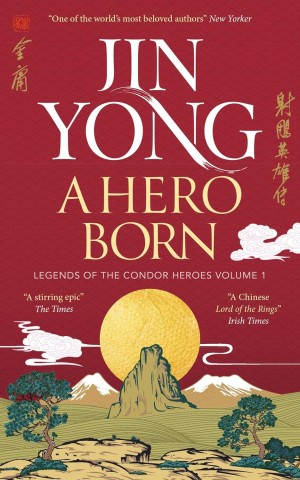 A Hero Born. Legends of the Condor Heroes. Book 1