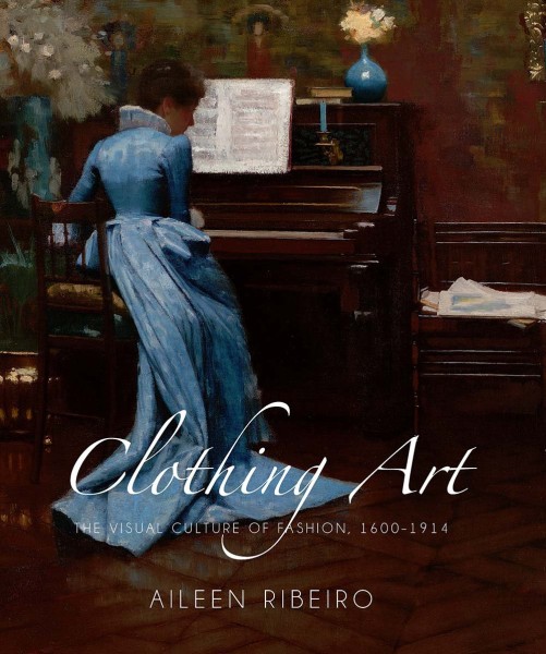 Фото Clothing Art. The Visual Culture of Fashion, 1600-1914