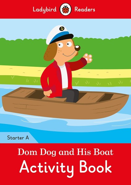 Фото Ladybird Readers Starter A Dom Dog and His Boat Activity Book