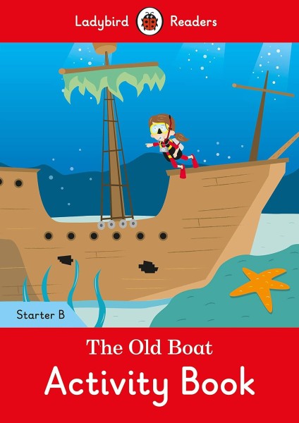 Фото Ladybird Readers Starter B The Old Boat Activity Book