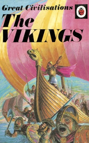 Great Civilisations. The Vikings. A Ladybird book