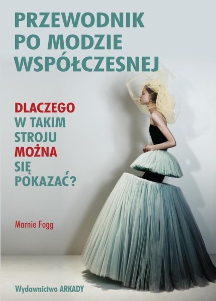 Фото Przewodnik po modzie wspólczesnej. Dlaczego w takim stroju mozna sie pokazac?