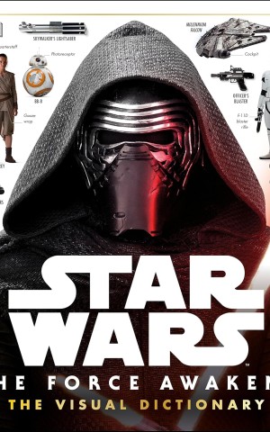 Star Wars. The Force Awakens Visual Dictionary