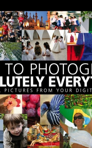 How to Photograph Absolutely Everything