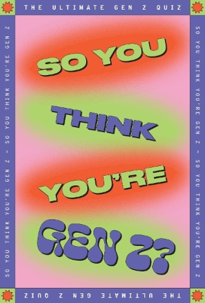 Фото So You Think You’re Gen Z?