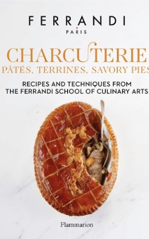 Charcuterie. Pâtés, Terrines, Savory Pies. Recipes and Techniques from the Ferrandi School of Culinary Arts