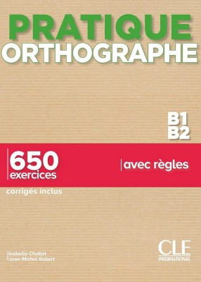 Pratique Orthographe. B1/B2 Livre. Corrigés