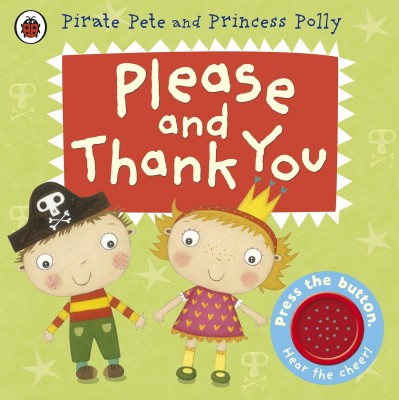 Please And Thank You. А Pirate Pete And Princess Polly