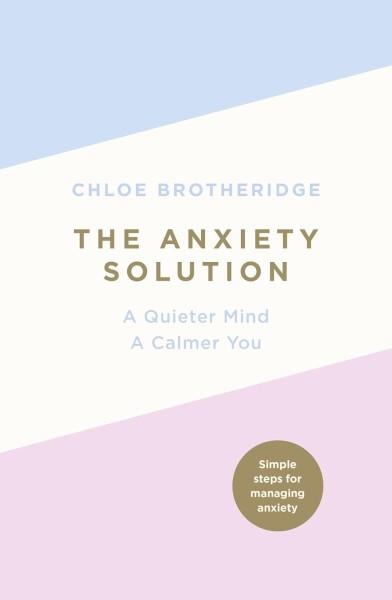 Фото The Anxiety Solution. A Quieter Mind, A Calmer You