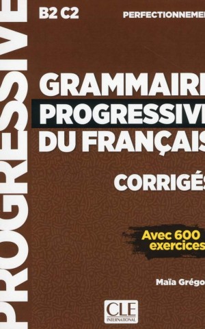 Grammaire Progressive du Francais. Perfectionnement (B2/C2). Corriges