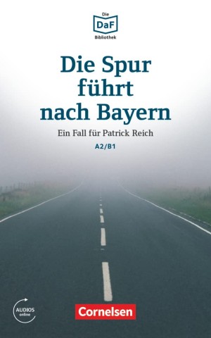 Die DaF-Bibliothek: A2/B1 Die Spur führt nach Bayern Mit Audios-Online