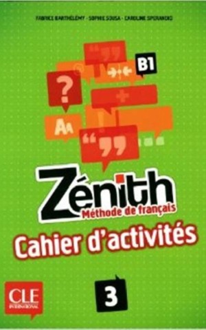 Zenith 3. Niveau B1 Cahier D'Activites