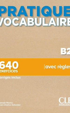 Pratique Vocabulaire B2 + Corrigés