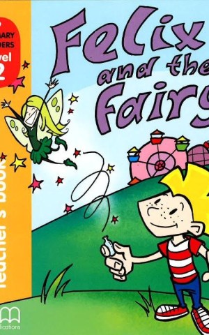 Primary Readers 2. Felix and the Fairy. Teacher's book