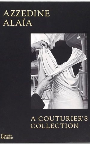 Azzedine Alaia. A Couturier's Collection