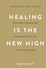 Healing Is the New High. Посібник із подолання емоційних потрясінь і здобуття свободи