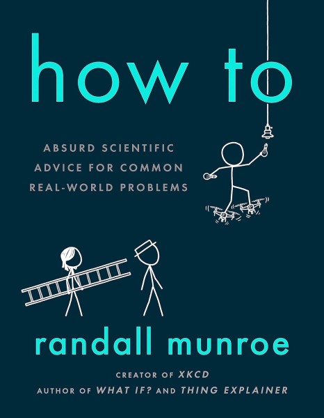 Фото How To. Absurd Scientific Advice for Common Real-World Problems from Randall Munroe