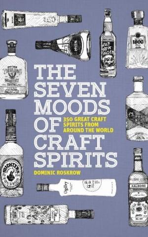 The Seven Moods of Craft Spirits. 350 Great Craft Spirits from Around the World
