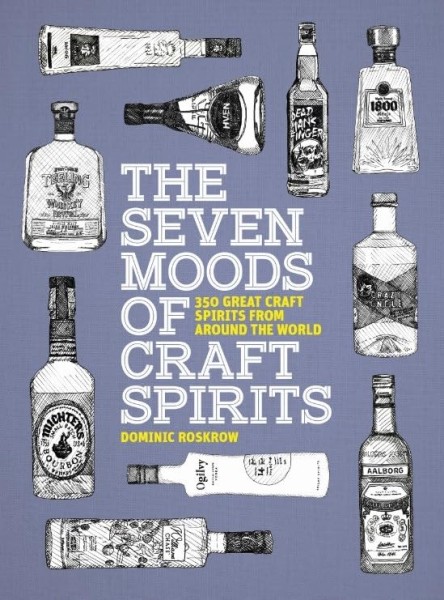 Фото The Seven Moods of Craft Spirits. 350 Great Craft Spirits from Around the World