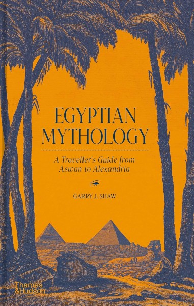 Фото Egyptian Mythology. A Traveller's Guide from Aswan to Alexandria