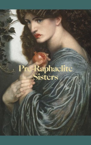 Pre-Raphaelite Sisters