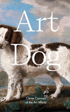 Art Dog. Clever Canines of the Art World