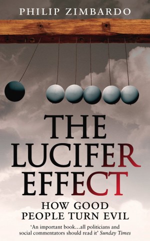 The Lucifer Effect. How Good People Turn Evil