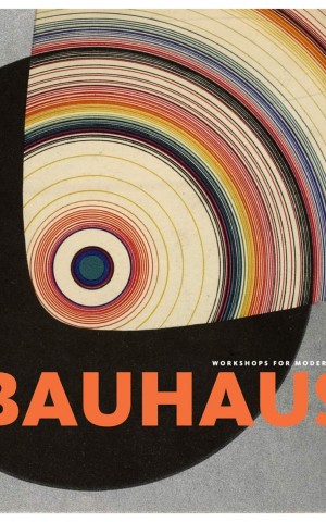 Bauhaus 1919-1933: Workshops for Modernity